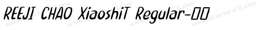 REEJI CHAO XiaoshiT Regular字体转换